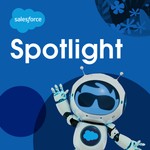 Salesforce Spotlight Podcast Salesforce Spotlight