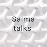 Logo of the podcast Salma talks Podcast Salma talks