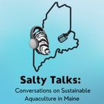 Logo of the podcast Salty talks: Conversations on Sustainable Aquaculture in Maine Podcast Salty talks: Conversations on Sustainable Aquaculture in Maine