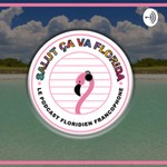 Logo of the podcast Salut ça va Florida Podcast Salut ça va Florida