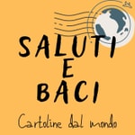 Saluti e baci - cartoline dal mondo Podcast Saluti e baci - cartoline dal mondo