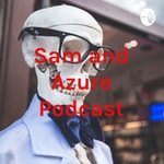 Logo of the podcast Sam and Azure Podcast Podcast Sam and Azure Podcast