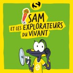 Sam et les explorateurs du vivant Podcast Sam et les explorateurs du vivant