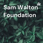 Logo of the podcast Sam Walton Foundation Podcast Sam Walton Foundation
