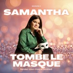 Podcast Samantha, Tombe le masque 