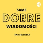 Logo of the podcast Same Dobre Wiadomości Podcast Same Dobre Wiadomości