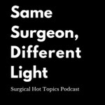Logo of the podcast Same Surgeon Different Light Podcast Podcast Same Surgeon Different Light Podcast