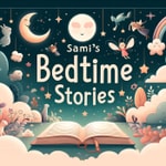 Logo of the podcast Sami's Bedtime Stories Podcast Sami's Bedtime Stories