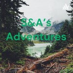 Logo of the podcast S&A's Adventures Podcast S&A's Adventures