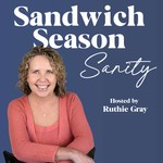 Sandwich Season Sanity Podcast Sandwich Season Sanity