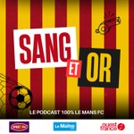 Logo of the podcast Sang et Or, le podcast 100% Le Mans FC Podcast Sang et Or, le podcast 100% Le Mans FC