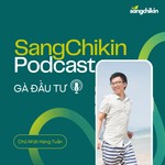 Logo of the podcast SangChikin Podcast - Gà Đầu Tư Podcast SangChikin Podcast - Gà Đầu Tư
