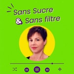 Logo of the podcast Sans Sucre & Sans Filtre Podcast Sans Sucre & Sans Filtre