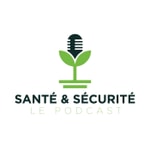 Santé & Sécurité - Le Podcast