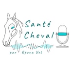Podcast Santé Cheval par Epona Vet