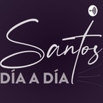 Logo of the podcast Santos Día a Día Podcast Santos Día a Día