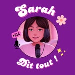 Logo of the podcast Sarah dit tout 🎙️✨ Podcast Sarah dit tout 🎙️✨