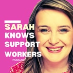 Logo of the podcast Sarah Knows Support Workers Podcast Sarah Knows Support Workers