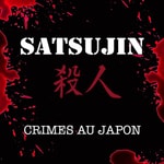 Logo of the podcast Satsujin crimes au Japon Podcast Satsujin crimes au Japon