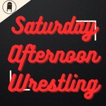 Saturday Afternoon Wrestling Podcast Saturday Afternoon Wrestling