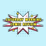 Podcast Saturday Morning Comic Review