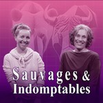 Logo of the podcast Sauvages et Indomptables Podcast Sauvages et Indomptables