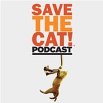 Save The Cat! Podcast Save The Cat! Podcast
