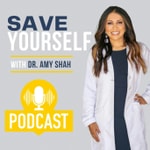 Save Yourself With Dr. Amy Shah