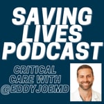 Saving Lives Podcast: Critical Care w/eddyjoemd Saving Lives Podcast: Critical Care w/eddyjoemd