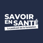 Podcast Savoir en Santé - le podcast pour s'informer