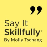 Say It Skillfully® Say It Skillfully®