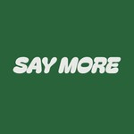 Say More Podcast Say More