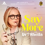 Logo of the podcast Say More with Dr? Sheila Logo of the podcast Say More with Dr? Sheila