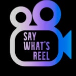 Say What's Reel Say What's Reel