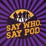 Logo of the podcast Say Who, Say Pod Podcast Say Who, Say Pod