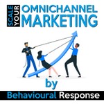 Scale your Omnichannel Marketing by Behavioural Response Podcast Scale your Omnichannel Marketing by Behavioural Response