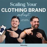 Scaling Your Clothing Brand Podcast Podcast Scaling Your Clothing Brand Podcast