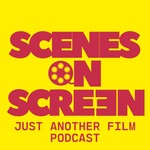 Logo of the podcast Scenes On Screen: Just Another Film Podcast Podcast Scenes On Screen: Just Another Film Podcast