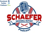 Podcast Schaefer Baseball Report