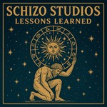 Schizo Studios - Lessons Learned Podcast Schizo Studios - Lessons Learned