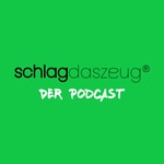 Schlag das Zeug Podcast Schlag das Zeug