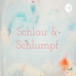 Logo of the podcast Schlau & Schlumpf Podcast Schlau & Schlumpf