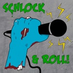 Schlock and Roll Podcast Schlock and Roll Podcast