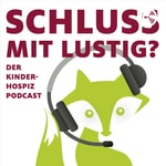 Logo of the podcast Schluss mit lustig? Der Kinderhospiz Podcast Podcast Schluss mit lustig? Der Kinderhospiz Podcast