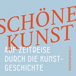 Logo of the podcast Schöne Kunst - Auf Zeitreise durch die Kunstgeschichte Podcast Schöne Kunst - Auf Zeitreise durch die Kunstgeschichte