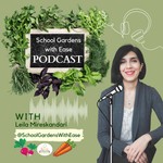 School Gardens with Ease Podcast School Gardens with Ease