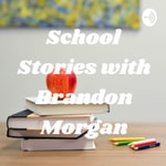 Logo of the podcast School Stories with Brandon Morgan Podcast School Stories with Brandon Morgan