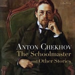 Logo of the podcast Schoolmaster and Other Stories, The by Anton Chekhov (1860 - 1904) Podcast Schoolmaster and Other Stories, The by Anton Chekhov (1860 - 1904)