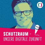 Podcast SCHUTZRAUM - unsere digitale Zukunft
