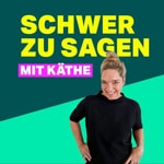 Logo of the podcast Schwer zu sagen mit Käthe Podcast Schwer zu sagen mit Käthe